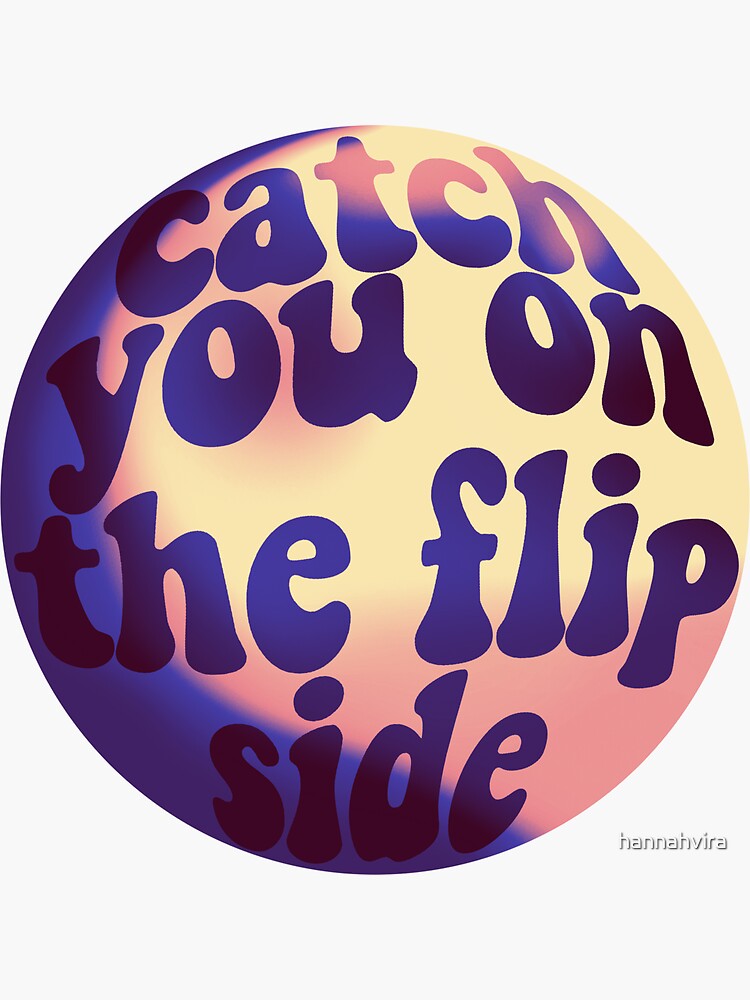 "Catch you on the flip side Circle Typography" Sticker for Sale by hannahvira Redbubble