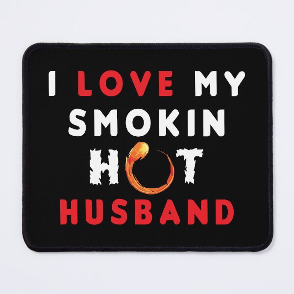 Item preview, I Love My Smokin Hot Husband designed and sold by MIAMI--STORE.