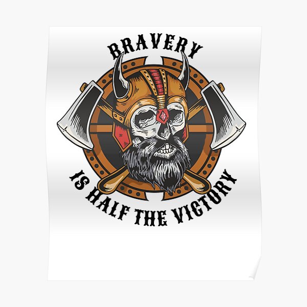 Poster La Bravoure Est La Moitie De La Victoire Citation D Un Guerrier Viking Disant Une Hache De Crane Par Bullquacky Redbubble