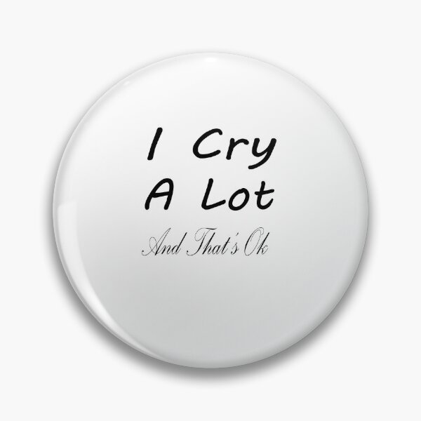Item preview, I cry a lot and that’s ok designed and sold by toufikpromo.