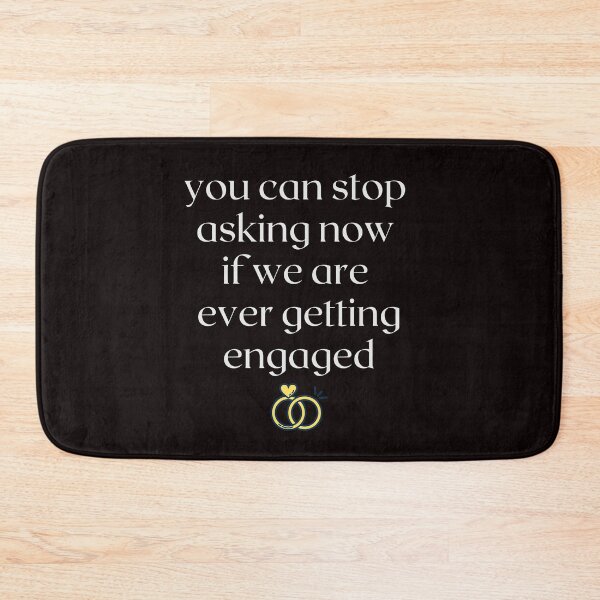 Item preview, Funny You Can Stop Asking Now If We Are Ever Getting Engaged designed and sold by MagicSD Designs.
