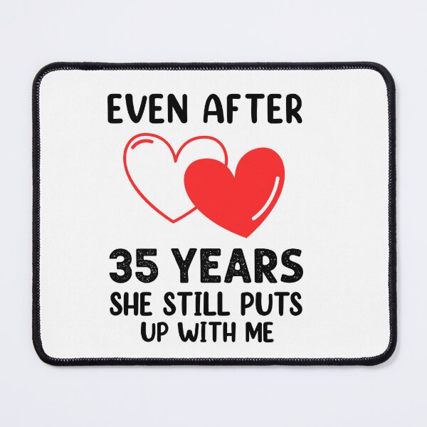 Item preview, Even after 35 Years she still puts up with me designed and sold by Life Shop.