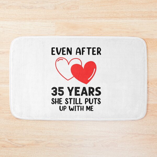 Item preview, Even after 35 Years she still puts up with me designed and sold by Life Shop.