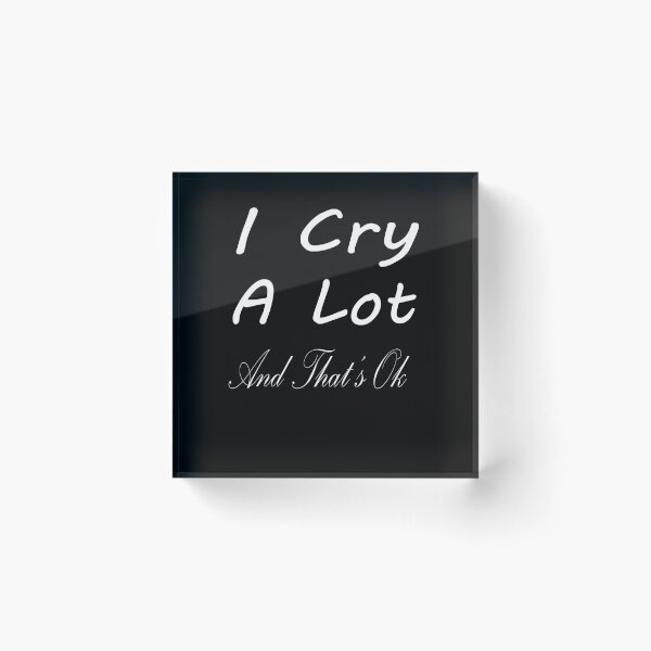 Item preview,  I cry a lot and that’s ok designed and sold by toufikpromo.