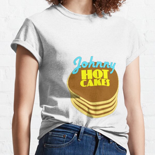Wet T-Shirt Johnny Hot Cakes Classic T-Shirt