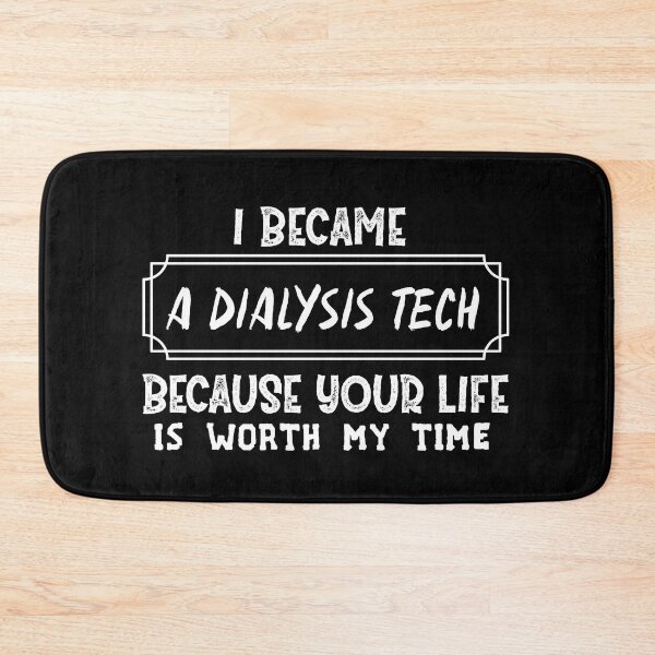 Item preview,  I Became A Dialysis Tech Because Your Life Is Worth My Time designed and sold by Life Shop.
