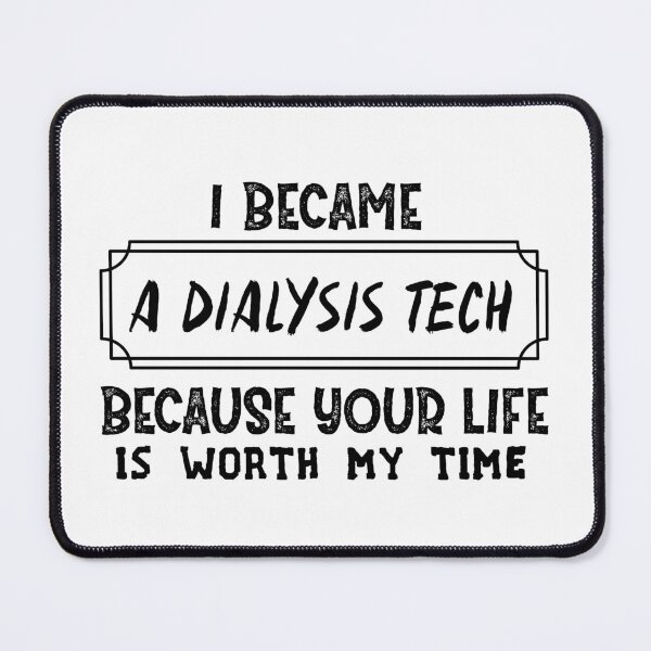 Item preview, I Became A Dialysis Tech Because Your Life Is Worth My Time designed and sold by Life Shop.