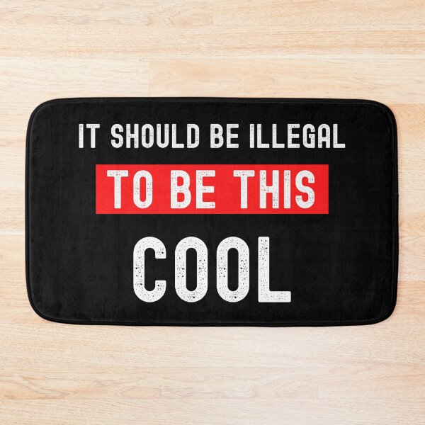Item preview, It Should Be Illegal To Be This Cool  designed and sold by WALID65.