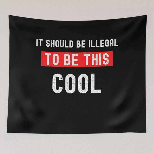 Item preview, It Should Be Illegal To Be This Cool  designed and sold by WALID65.