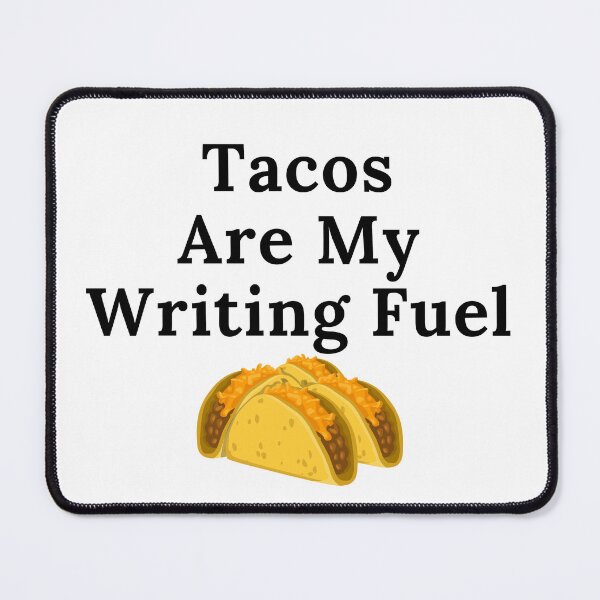 Item preview, Tacos Are My Writing Fuel - Black Text designed and sold by TheKnightWriter.