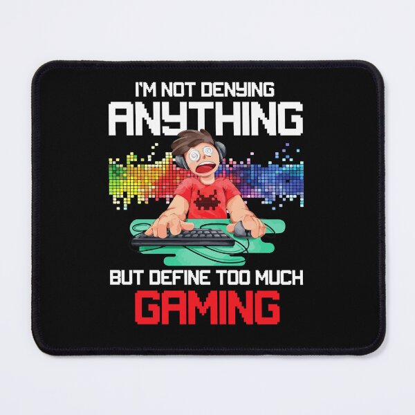 Item preview, I'm Not Denying Too Much Gaming Funny Video Games Gamer designed and sold by Dressed For Duty.