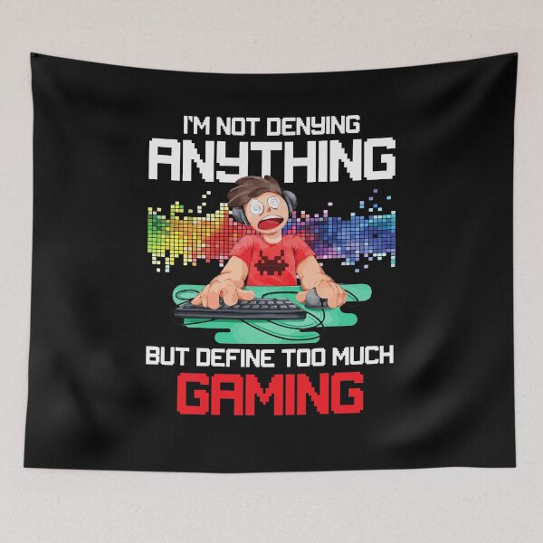 Item preview, I'm Not Denying Too Much Gaming Funny Video Games Gamer designed and sold by Dressed For  Duty.