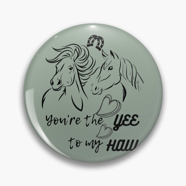 Item preview, You are The YEE To My HAW Horse designed and sold by BronikowskiART.