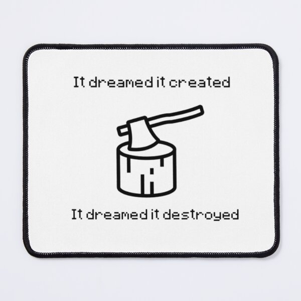 Item preview, It dreamed it created, It dreamed it destroyed (Minecraft end poem) designed and sold by ehfue.