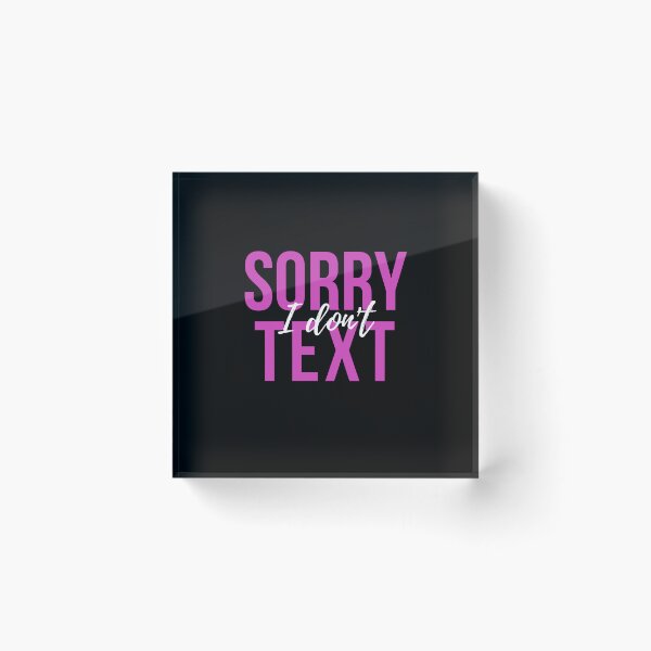 Item preview, Sorry I Don't Text designed and sold by westenfield.