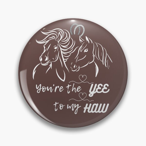 Item preview, You are The YEE To My HAW Horse designed and sold by BronikowskiART.