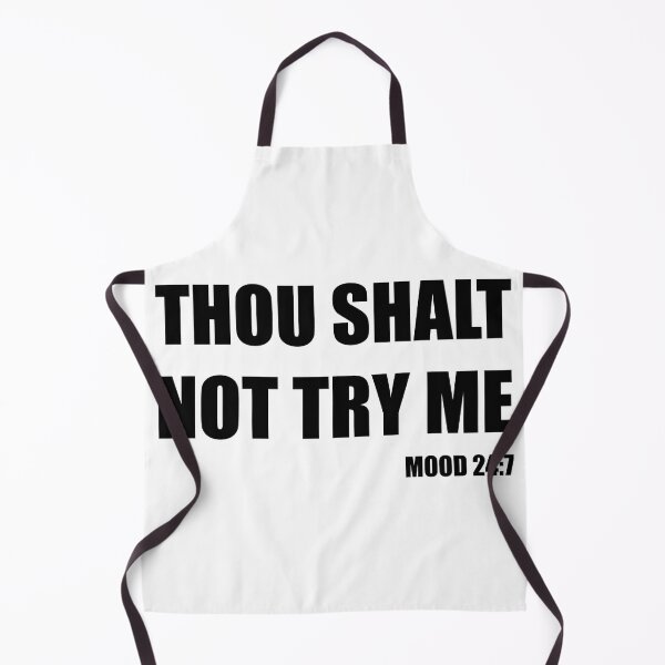 Item preview, Thou Shalt Not Try Me - Mood 24:7 in Black Text designed and sold by RaybenMedia.