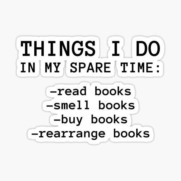 things-i-do-in-my-spare-time-read-books-smell-books-buy-books