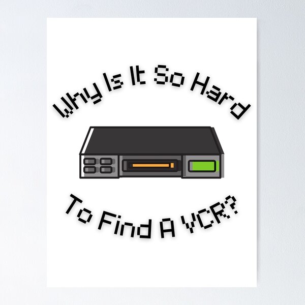 Item preview, Why Is It So Hard To Find A VCR? Retro Design designed and sold by Cora Gregory.