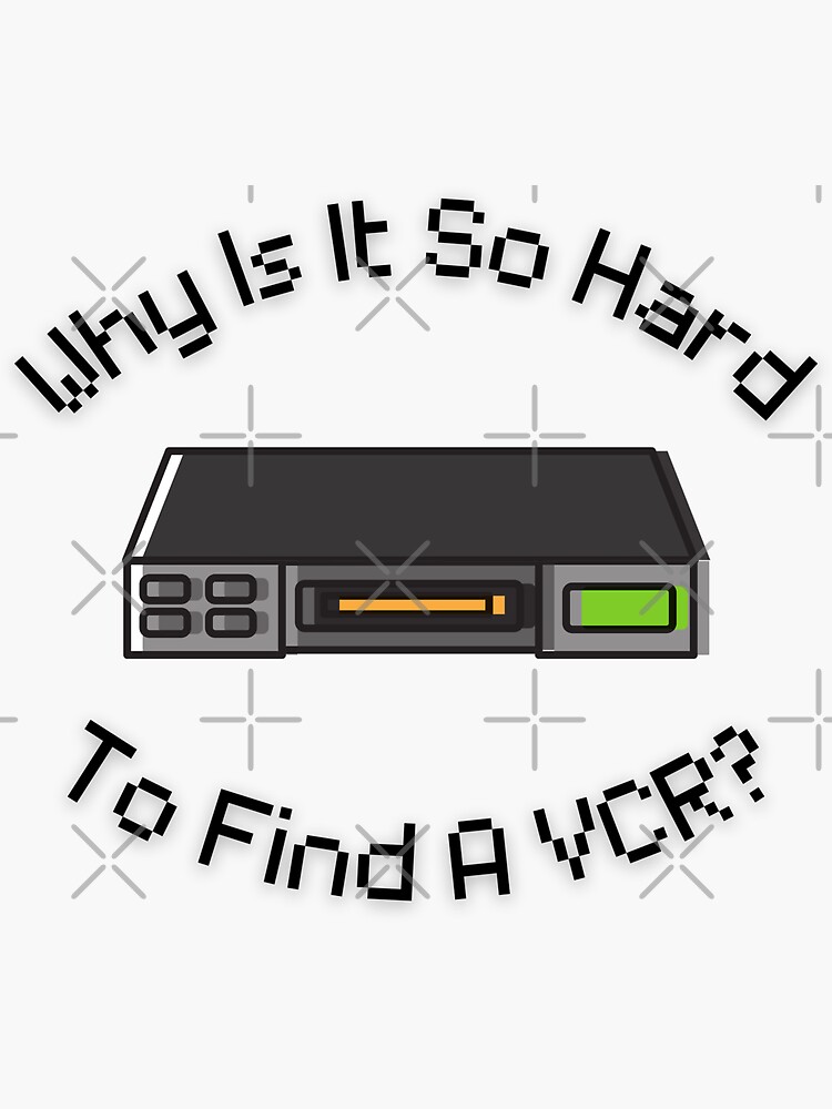 "Why Is It So Hard To Find A VCR? Retro Design" Sticker for Sale by