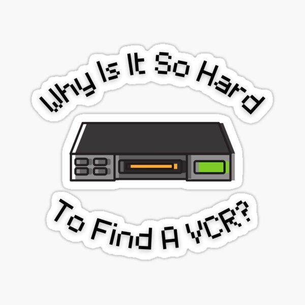 why-is-it-so-hard-to-find-a-vcr-retro-design-sticker-for-sale-by