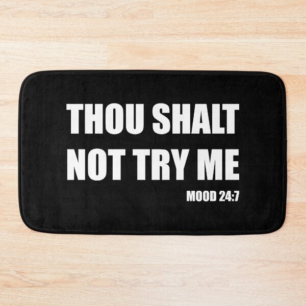 Item preview, Thou Shalt Not Try Me - Mood 24:7 with White Text designed and sold by RaybenMedia.