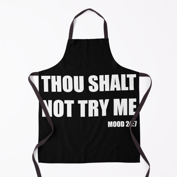 Item preview, Thou Shalt Not Try Me - Mood 24:7 with White Text designed and sold by RaybenMedia.