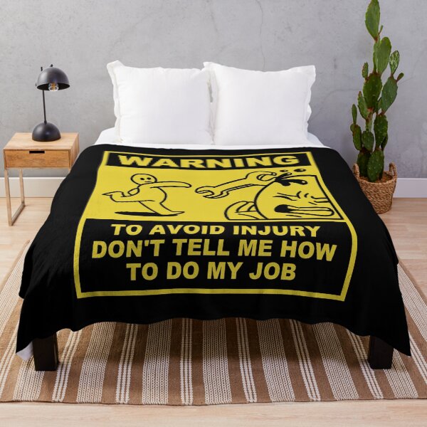 Item preview, To Avoid Injury Don't Tell Me How To Do My Job | Warning designed and sold by Madman Desain.