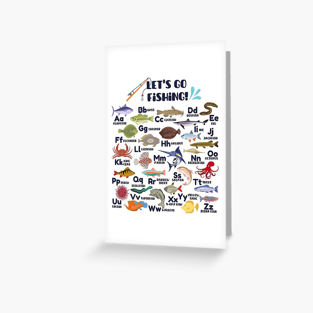 Let's Go Fishing Fish Alphabet, Fish A-Z, Fishing ABC, Outdoorsman Fishing  Alphabet, Fishing Lover | Greeting Card
