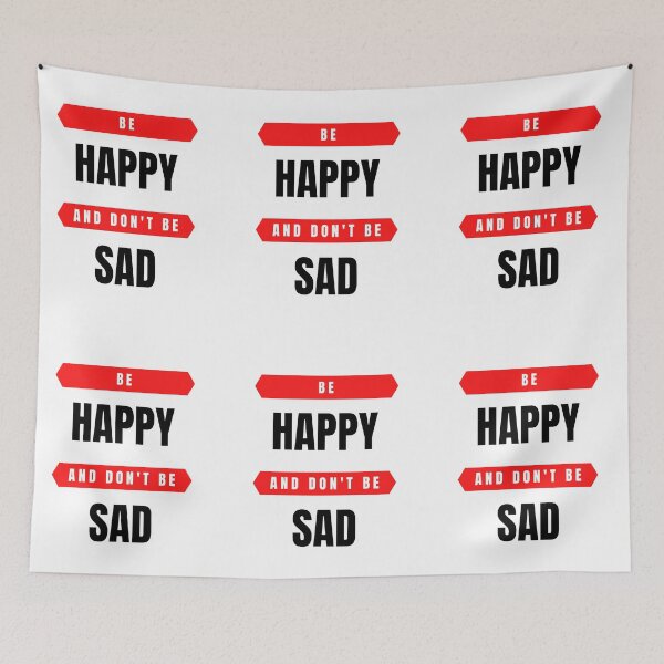 Item preview, Be Happy And Don't Be Sad designed and sold by Diverseideas.