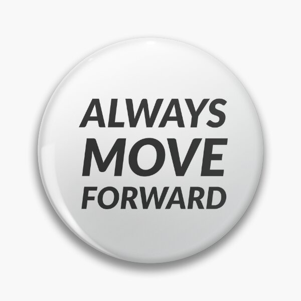 Item preview, ALWAYS MOVE FORWARD designed and sold by Inspirationmotivation.
