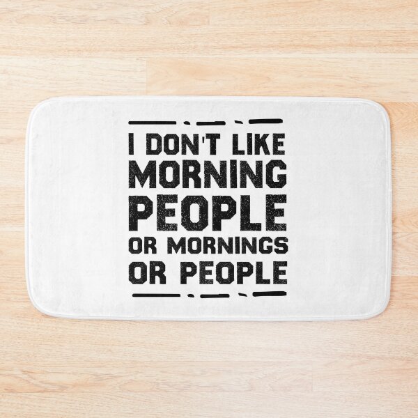Item preview, I Don't Like Morning People Or Mornings Or People Funny Morning Quotes designed and sold by BestComicss.