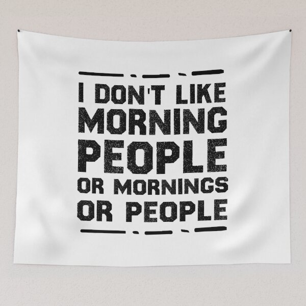 Item preview, I Don't Like Morning People Or Mornings Or People Funny Morning Quotes designed and sold by BestComicss.