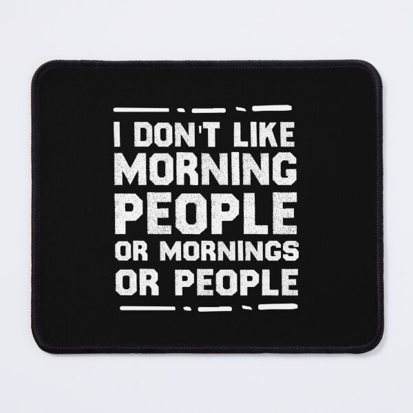 Item preview, I Don't Like Morning People Or Mornings Or People Funny Morning Quotes designed and sold by BestComicss.