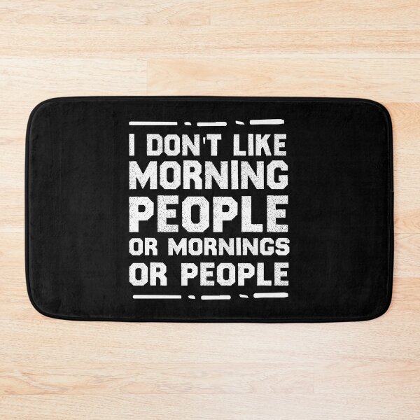 Item preview, I Don't Like Morning People Or Mornings Or People Funny Morning Quotes designed and sold by BestComicss.