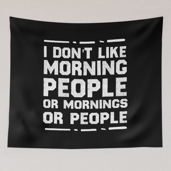 Item preview, I Don't Like Morning People Or Mornings Or People Funny Morning Quotes designed and sold by BestComicss.