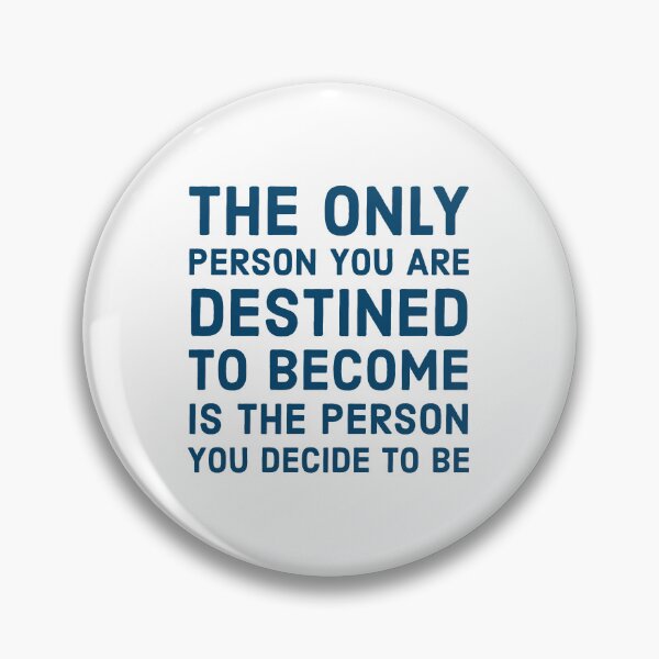 Item preview, The only person you are destined to become is the person you decide to be designed and sold by Inspirationmotivation.
