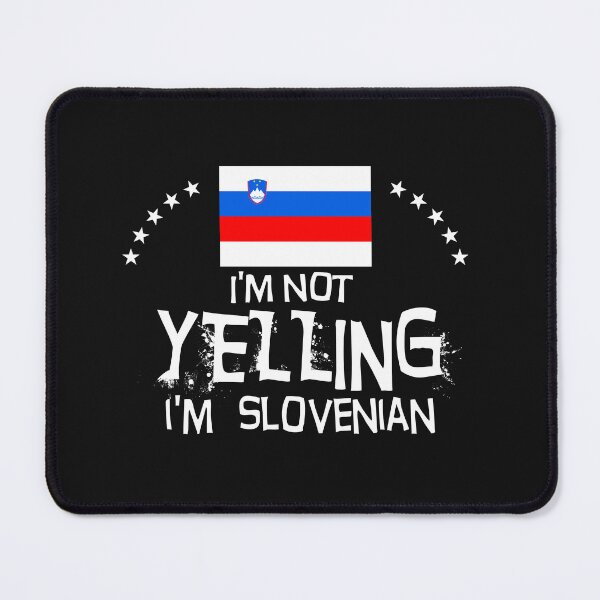 Item preview, I'm not yelling I'm Slovenian - Flag of Slovenia designed and sold by obedtheartist.