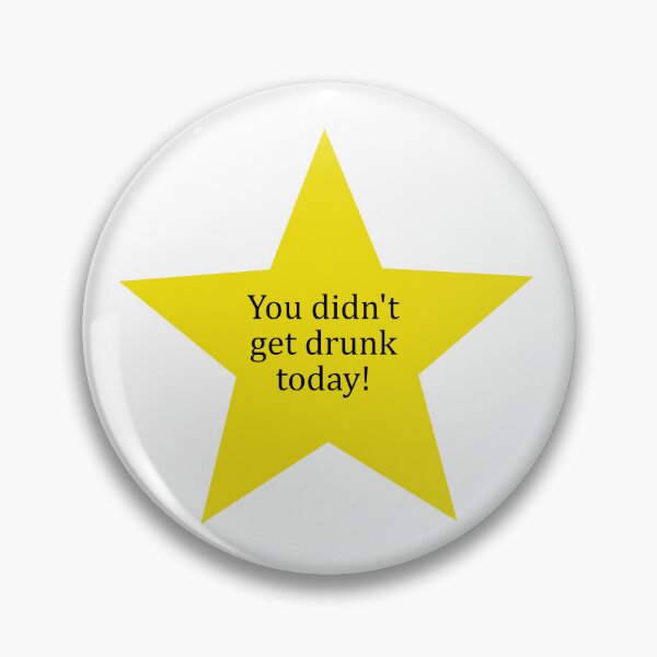 Item preview, "You didn't get drunk today!" golden star designed and sold by Fangirlsleep.