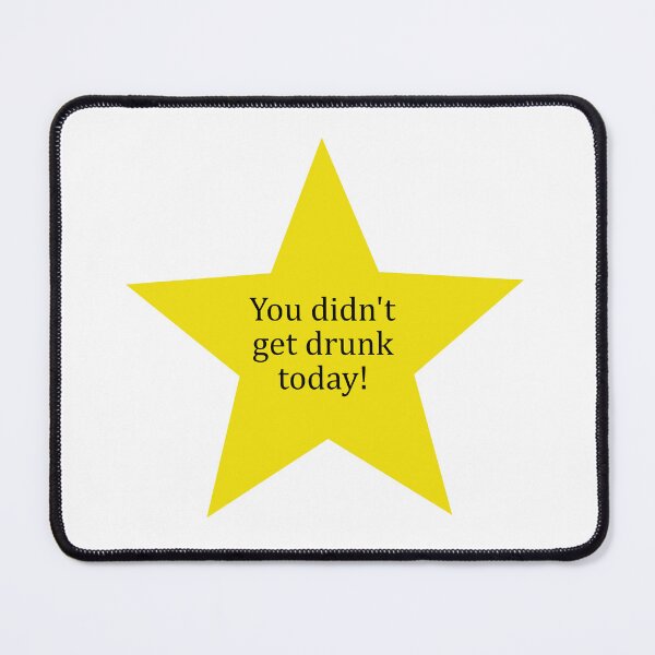 Item preview, "You didn't get drunk today!" golden star designed and sold by Fangirlsleep.