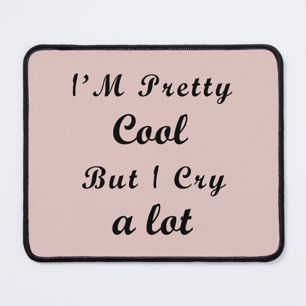 Item preview, i'm pretty cool but i cry a lot designed and sold by EasilyShop.