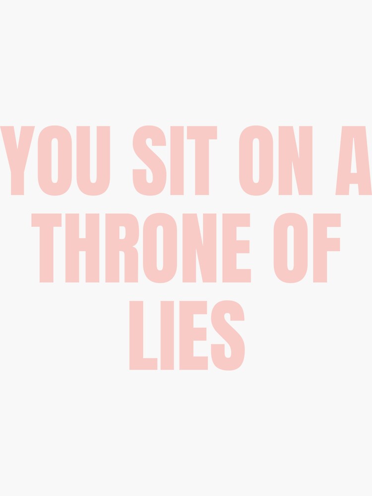 "You Sit On A Throne Of Lies Movie Quote" Sticker by ktrudersheim