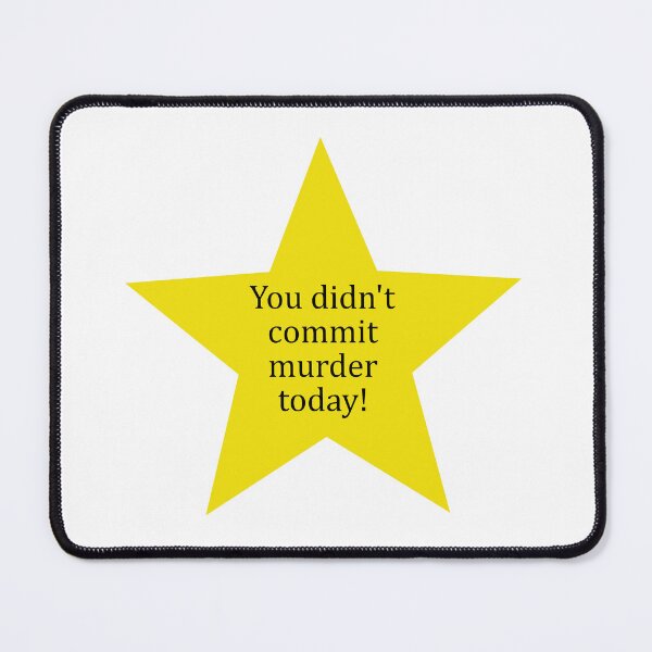 Item preview, "You didn't commit murder today!" golden star designed and sold by Fangirlsleep.