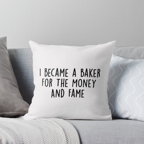 Item preview, I Became a Baker for the Money and Fame designed and sold by KMIKBAL7.
