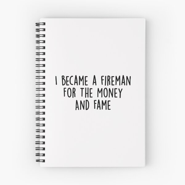 Item preview, I Became a Fireman for the Money and Fame designed and sold by KMIKBAL7.