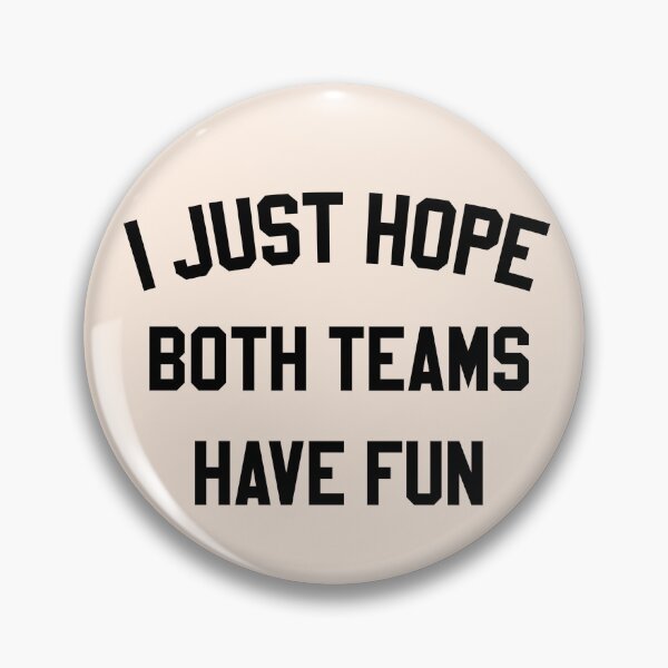 Item preview, I Just Hope Both Teams Have Fun designed and sold by HighCiti.