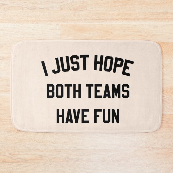 Item preview, I Just Hope Both Teams Have Fun designed and sold by HighCiti.