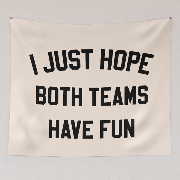 Item preview, I Just Hope Both Teams Have Fun designed and sold by HighCiti.