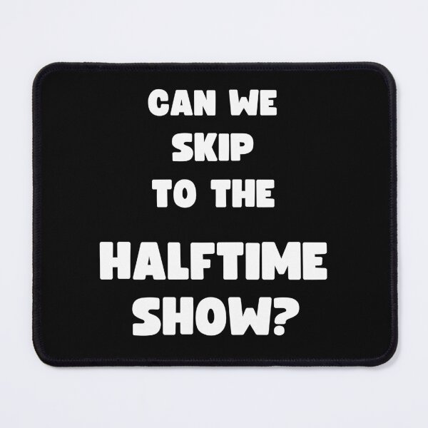 Item preview, CAN WE SKIP TO THE GOOD PART? (HALFTIME SHOW) designed and sold by appareltolove.