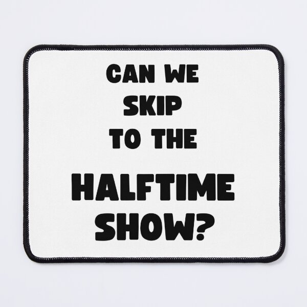 Item preview, CAN WE SKIP TO THE GOOD PART? (HALFTIME SHOW) designed and sold by appareltolove.